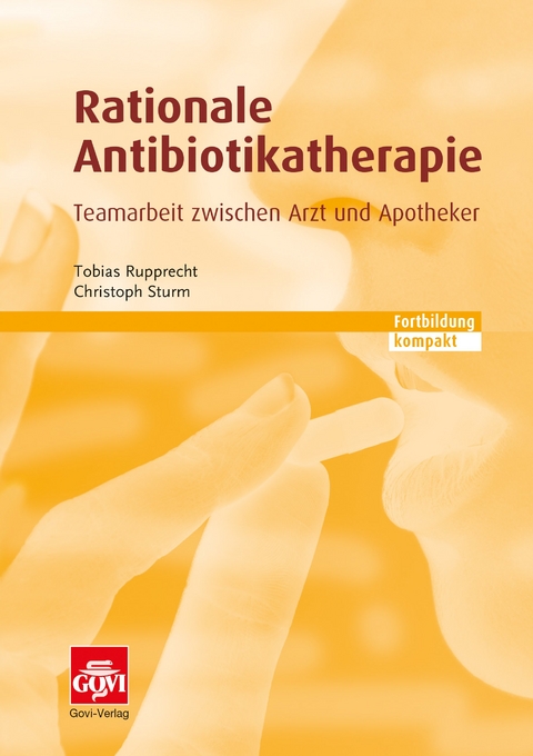 Rationale Antibiotikatherapie - Tobias Rupprecht, Christoph Sturm