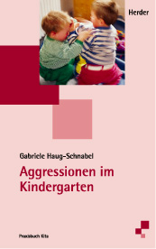 Aggressionen im Kindergarten - Gabriele Haug-Schnabel