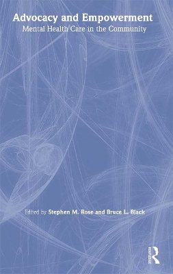 Advocacy and Empowerment - Bruce L. Black, Stephen M. Rose