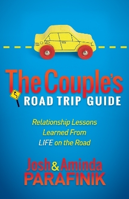 The Couple's Road Trip Guide - Josh Parafinik, Aminda Parafinik