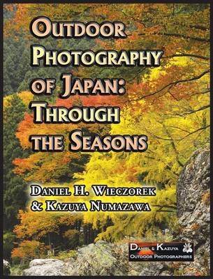 Outdoor Photography of Japan - Daniel H Wieczorek, Kazuya Numazawa