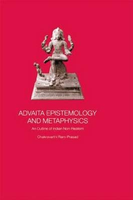 Advaita Epistemology and Metaphysics - Chakravarthi Ram-Prasad