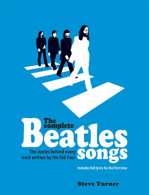 The Complete Beatles Songs - Steve Turner
