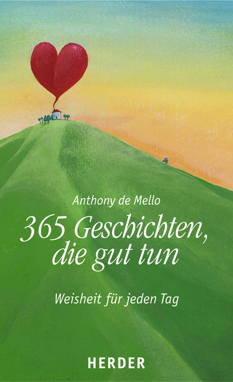 365 Geschichten, die gut tun - Anthony DeMello