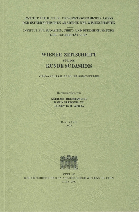 Wiener Zeitschrift für die Kunde Südasiens und Archiv für Indische Philosophie, Band 47 (2003) — Vienna Journal of South Asian Studies, Vol. 47 (2003) - 