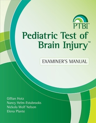Pediatric Test of Brain Injury™ (PTBI™) - Gillian Hotz, Nancy Helm-Estabrooks, Nickola Nelson, Elena Plante