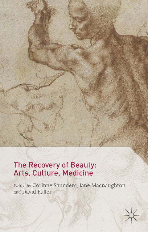 The Recovery of Beauty: Arts, Culture, Medicine - Corinne Saunders, David Fuller