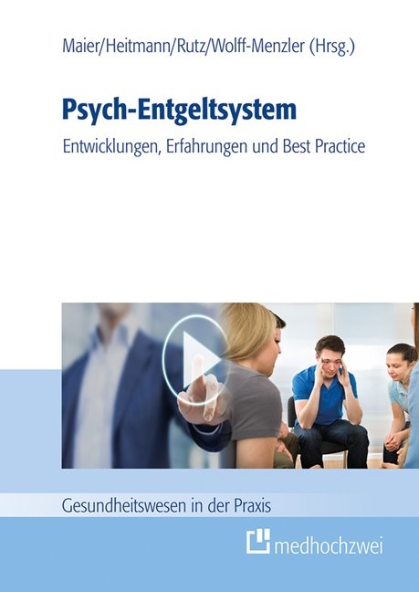 Psych-Entgeltsystem: Entwicklungen, Erfahrungen und Best Practice - 