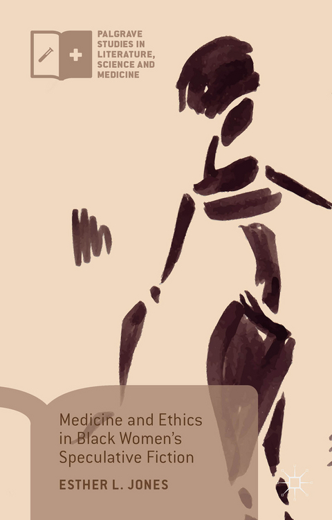 Medicine and Ethics in Black Women’s Speculative Fiction - Esther L. Jones