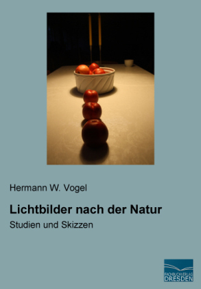 Lichtbilder nach der Natur - Hermann W. Vogel