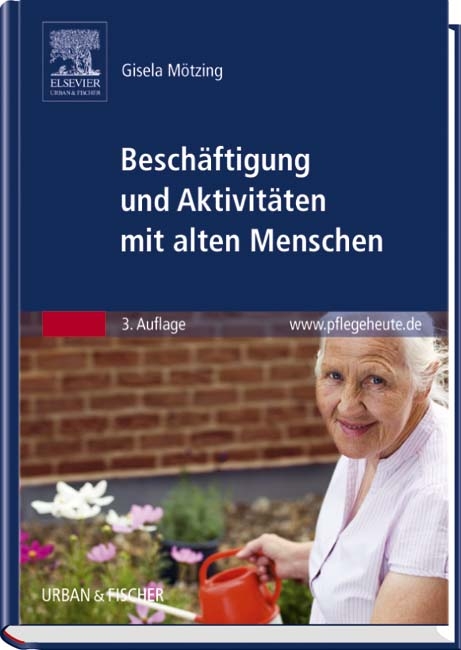 Beschäftigung und Aktivitäten mit alten Menschen - Gisela Mötzing