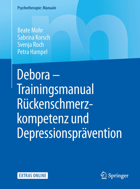 Debora - Trainingsmanual Rückenschmerzkompetenz und Depressionsprävention - Beate Mohr, Sabrina Korsch, Svenja Roch, Petra Hampel