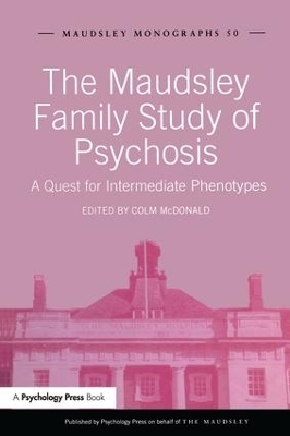 The Maudsley Family Study of Psychosis - 