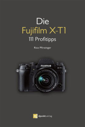 Die Fujifilm X-T1 - Rico Pfirstinger