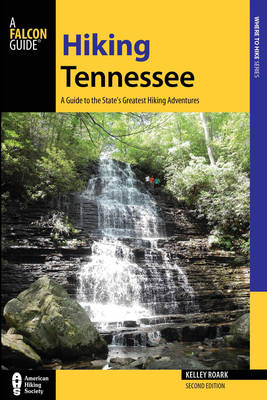 Hiking Tennessee - Kelley Roark, Stuart Carroll