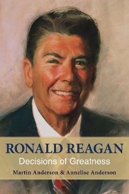 Ronald Reagan - Martin Anderson, Annelise Anderson