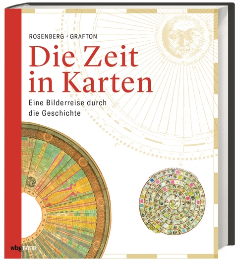 Die Zeit in Karten - Anthony Grafton, Daniel Rosenberg