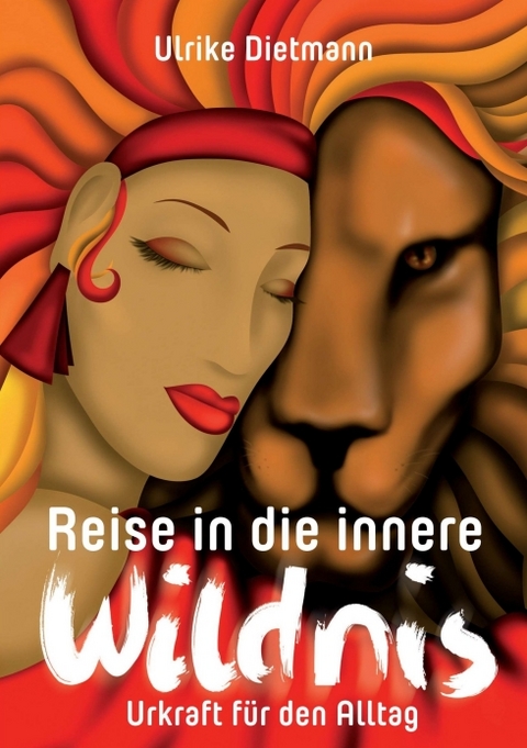 Reise in die innere Wildnis - Ulrike Dietmann