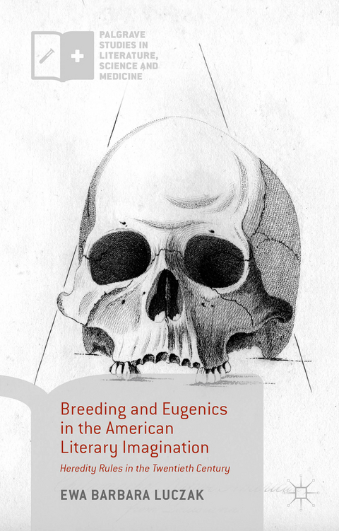 Breeding and Eugenics in the American Literary Imagination - Ewa Barbara Luczak