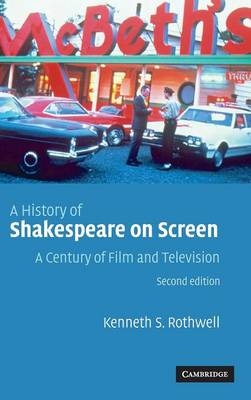 A History of Shakespeare on Screen - Kenneth S. Rothwell