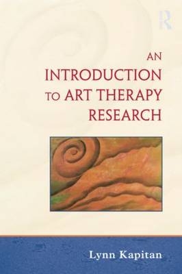 An Introduction to Art Therapy Research - Lynn Kapitan