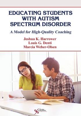Educating Students with Autism Spectrum Disorder - Joshua K. Harrower, Louis G. Denti, Marcia Weber-Olsen