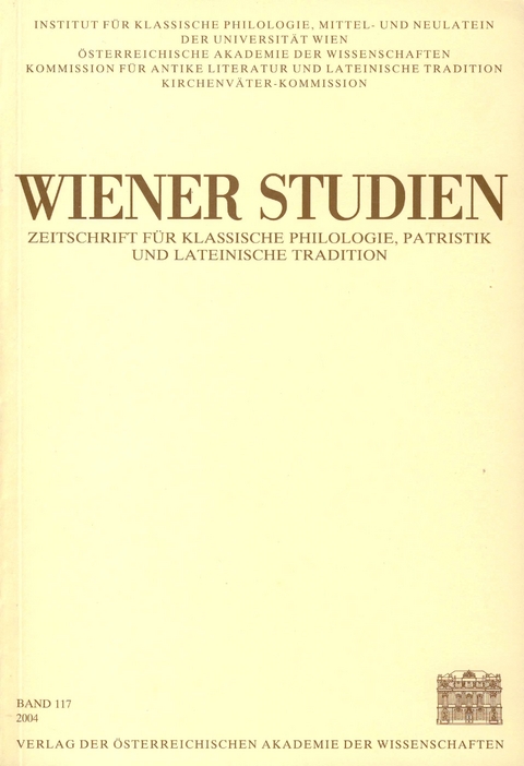 Wiener Studien — Zeitschrift für Klassische Philologie, Patristik und lateinische Tradition, Band 117/2004 - 