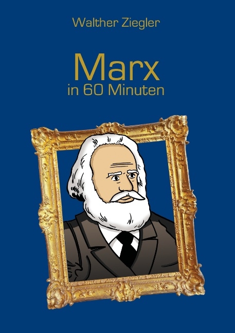 Marx in 60 Minuten - Walther Ziegler