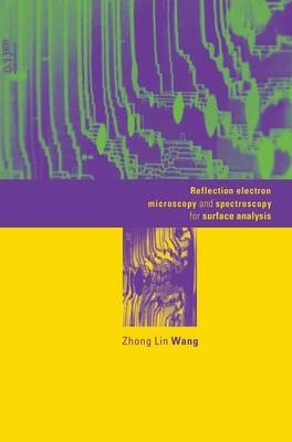 Reflection Electron Microscopy and Spectroscopy for Surface Analysis - Zhong Lin Wang