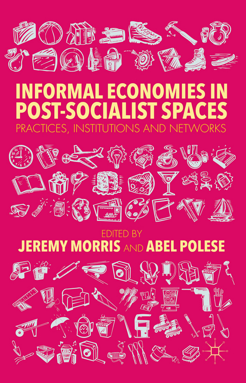 Informal Economies in Post-Socialist Spaces - 