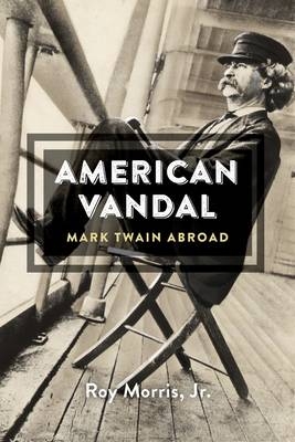 American Vandal - Roy Morris  Jr.