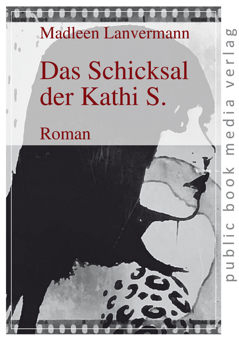 Das Schicksal der Kathi S. - Madleen Lanvermann