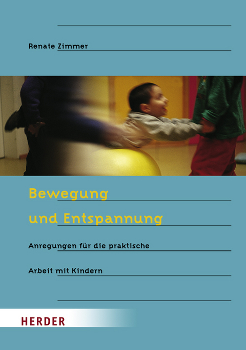 Bewegung und Entspannung - Renate Zimmer