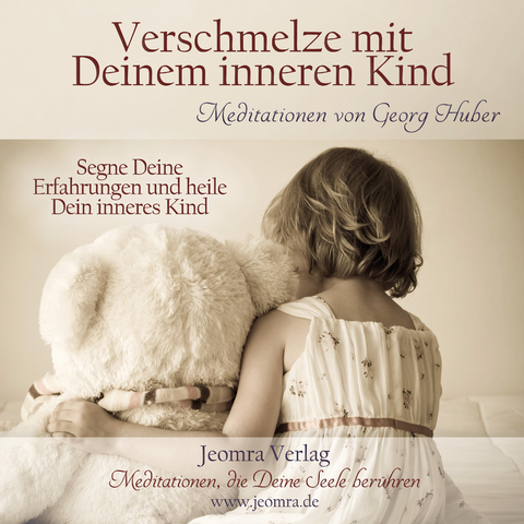 Verschmelze mit deinem inneren Kind - Georg Huber