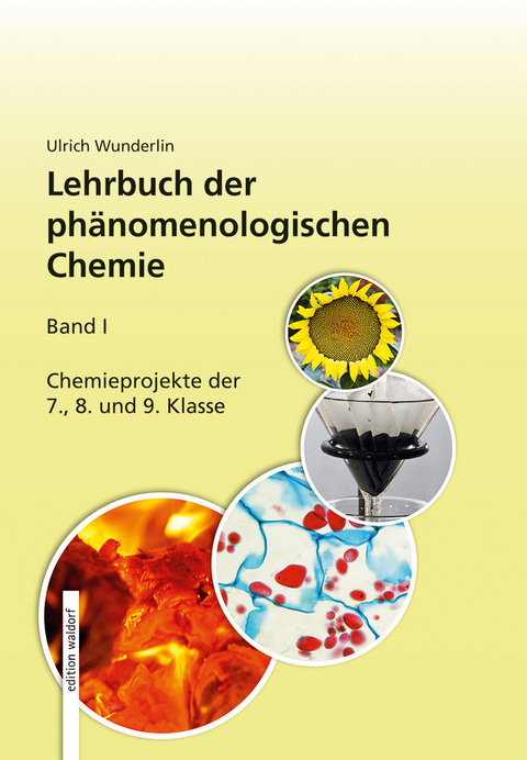 Lehrbuch der Phänomenologischen Chemie, Band 1 / Experimente zum Lehrbuch der phänomenologischen Chemie, Band 1 - Ulrich Wunderlin