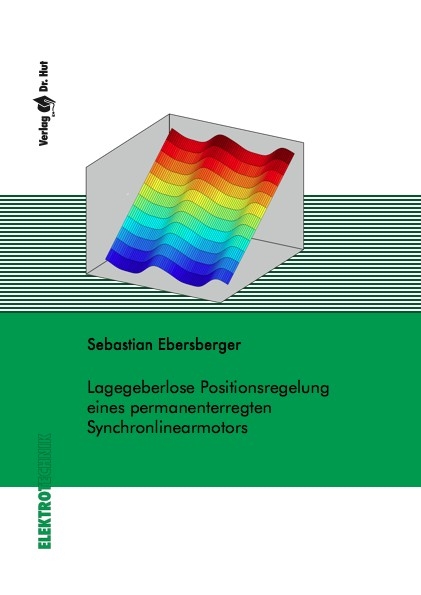 Lagegeberlose Positionsregelung eines permanenterregten Synchronlinearmotors - Sebastian Ebersberger