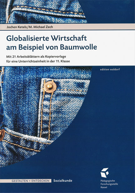 Globalisierte Wirtschaft am Beispiel der Baumwolle - Jochen Ketels, M. Michael Zech