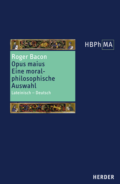 Opus maius. Eine moralphilosophische Auswahl -  Roger Bacon