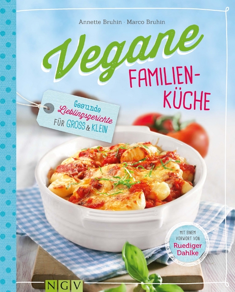 Vegane Familienküche - Annette Bruhin, Marco Bruhin