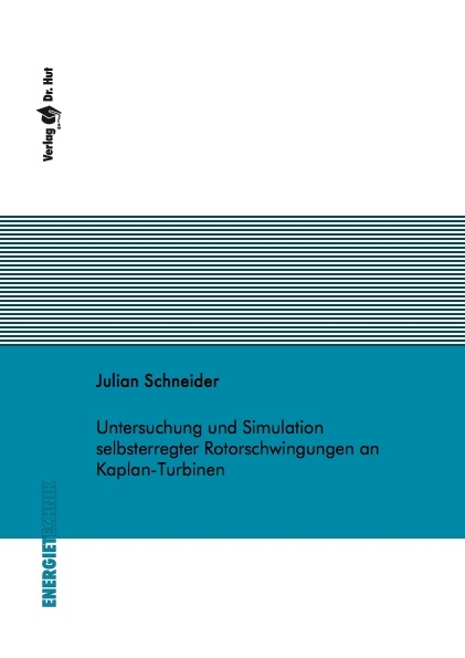 Untersuchung und Simulation selbsterregter Rotorschwingungen an Kaplan-Turbinen - Julian Schneider