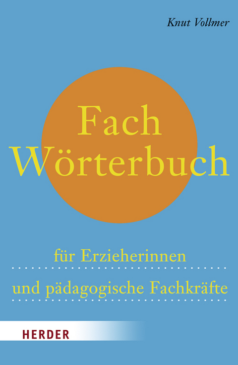 Fachwörterbuch für Erzieherinnen und pädagogische Fachkräfte - Knut Vollmer