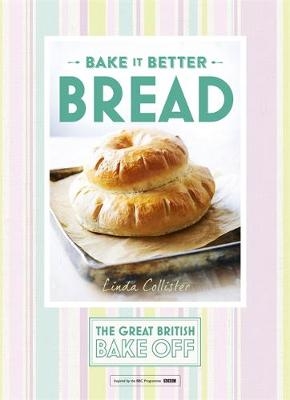 Great British Bake Off – Bake it Better (No.4): Bread - Linda Collister