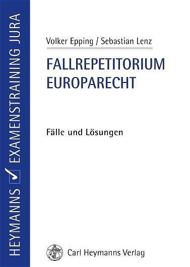Fallrepetitorium Europarecht - Volker Epping, Sebastian Lenz