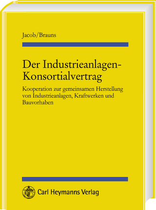 Der Industrieanlagen-Konsortialvertrag - Andreas Jacob; Christian Brauns