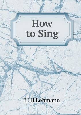 How to Sing - Department of Politics Richard Aldrich, Lilli Lehmann