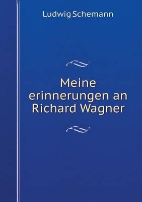 Meine erinnerungen an Richard Wagner - Ludwig Schemann