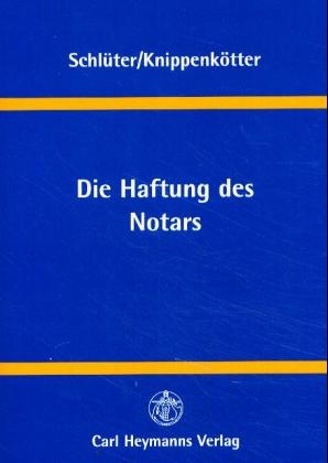 Die Haftung des Notars - Martin Schlüter, Hermann Knippenkötter