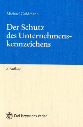 Der Schutz des Unternehmenskennzeichens - Michael Goldmann