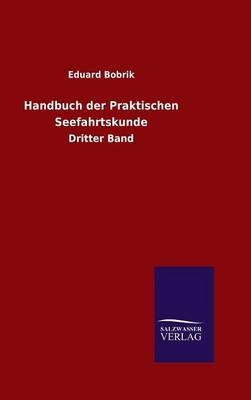 Handbuch der Praktischen Seefahrtskunde - Eduard Bobrik
