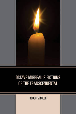 Octave Mirbeau's Fictions of the Transcendental - Robert Ziegler